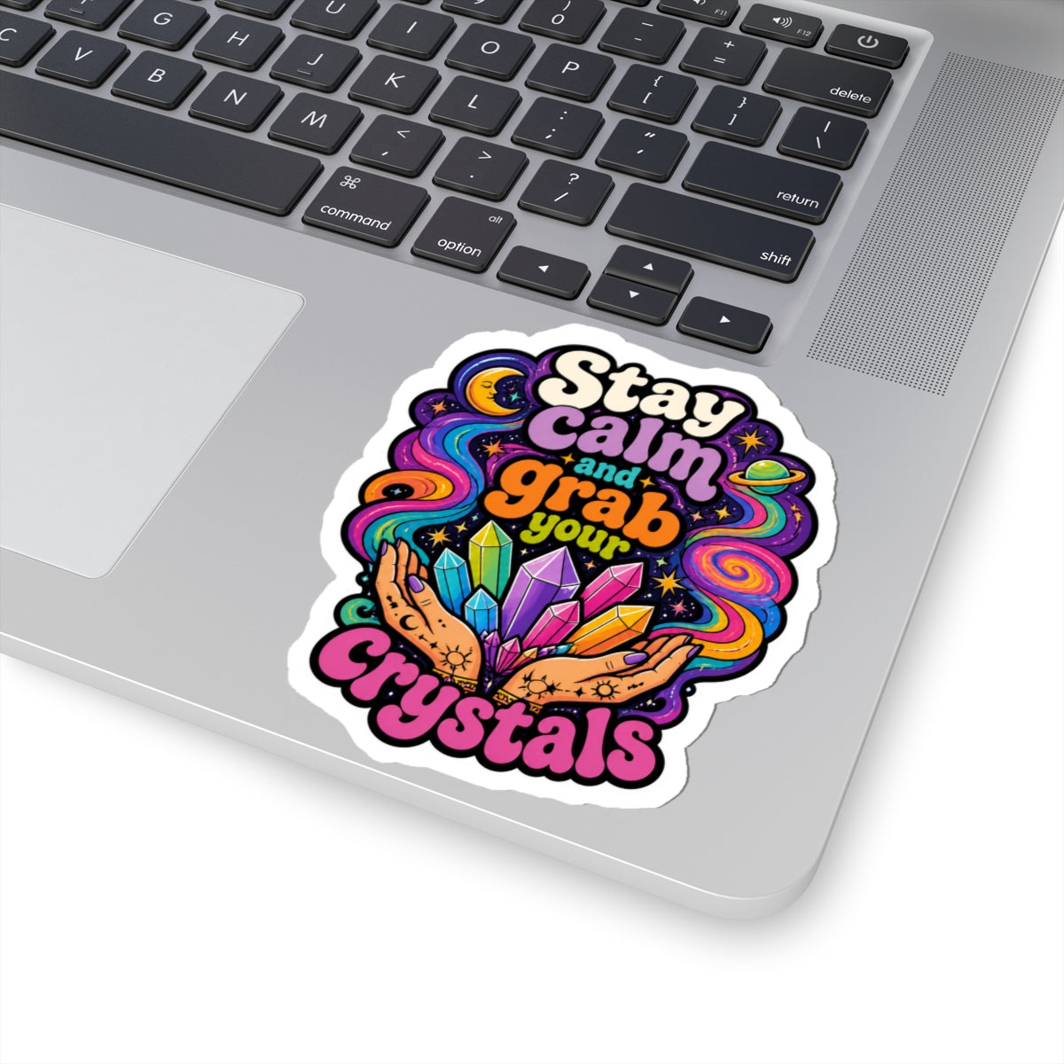 Stay Calm and Grab Your Crystals Kiss-Cut Sticker
