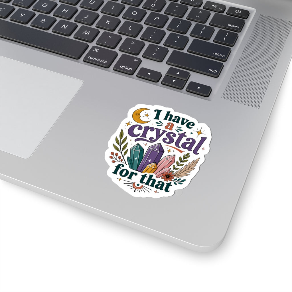 I Have a Crystal for That Kiss-Cut Sticker