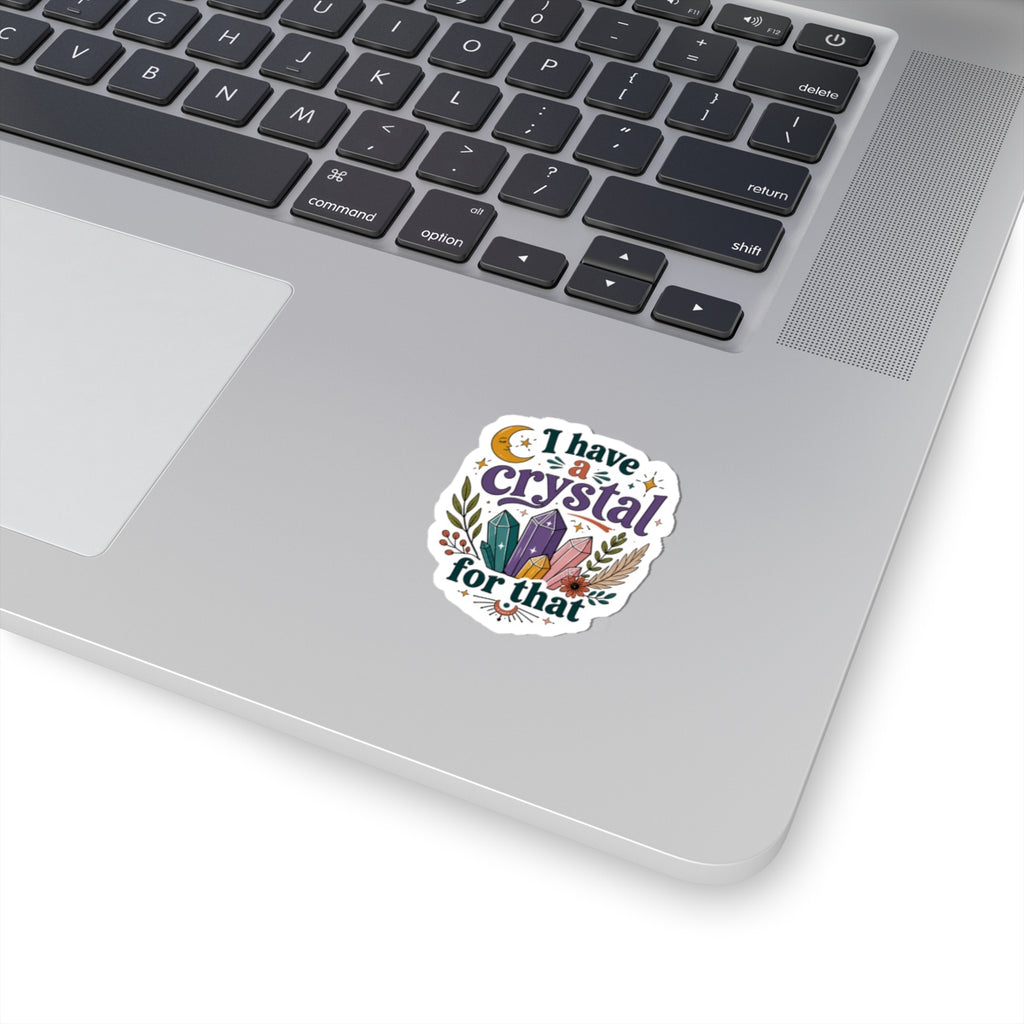 I Have a Crystal for That Kiss-Cut Sticker