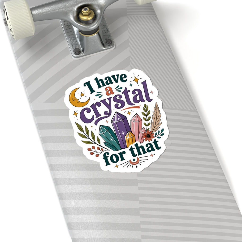 I Have a Crystal for That Kiss-Cut Sticker