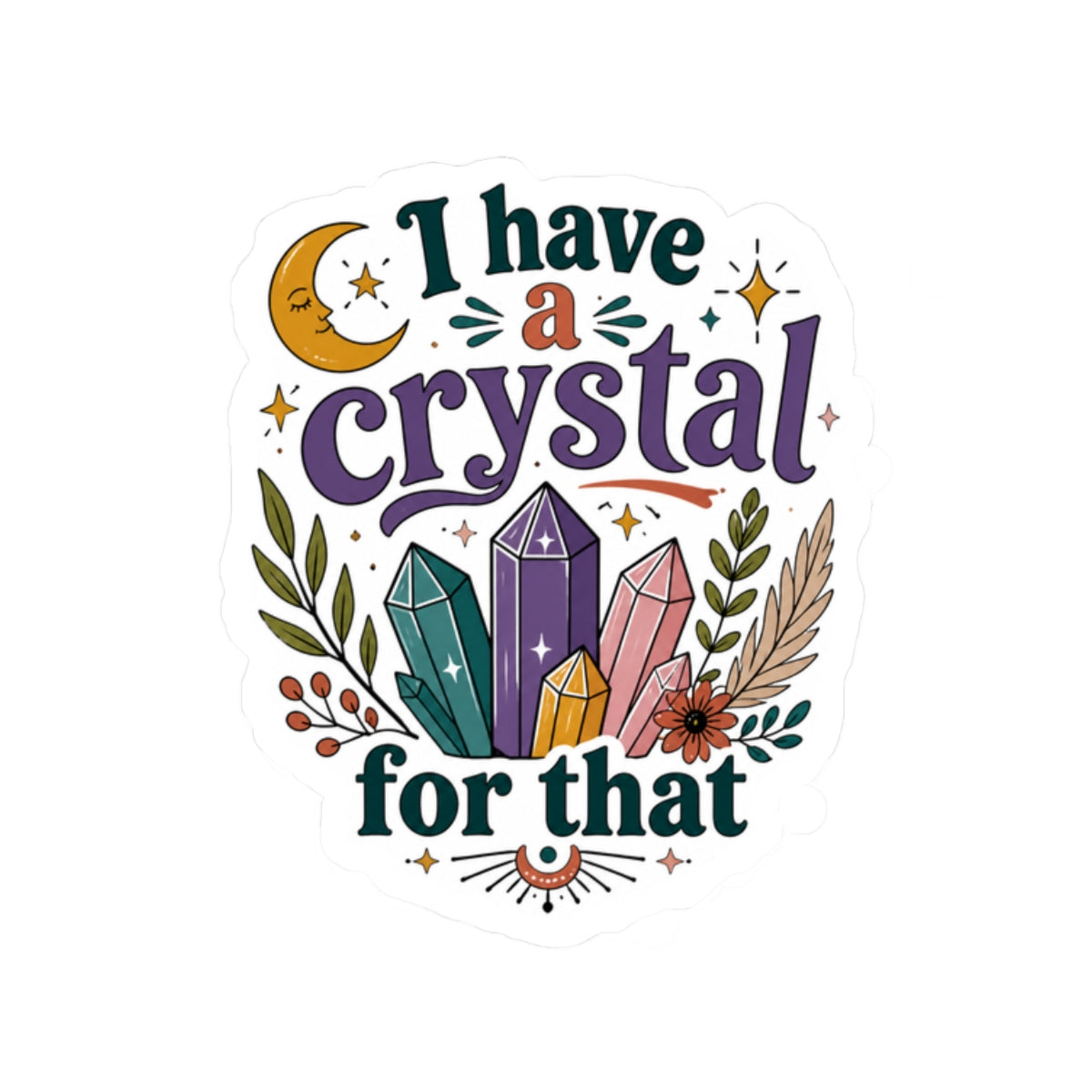I Have a Crystal for That Kiss-Cut Sticker